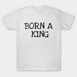 Born A king T-Shirt